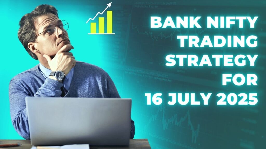 Trading Strategy for 16 July 25