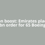 Aviation boost: Emirates places $38 bn order for 65 Boeing