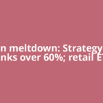 Bitcoin meltdown: Strategy stock tanks over 60%; retail ETF