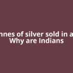100 tonnes of silver sold in a week! Why are Indians