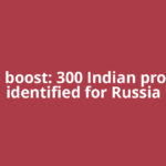 Trade boost: 300 Indian products identified for Russia