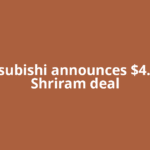 Mitsubishi announces $4.4bn Shriram deal