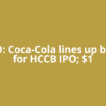 Big IPO: Coca-Cola lines up bankers for HCCB IPO; $1