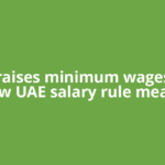 Dubai raises minimum wages: What new UAE salary rule means