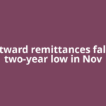 Outward remittances fall to two-year low in Nov