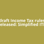 New draft Income Tax rules 2026 released: Simplified ITR