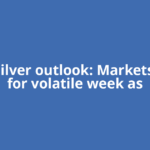 Gold, silver outlook: Markets brace for volatile week as