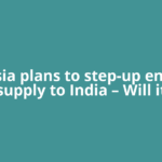 Russia plans to step-up energy supply to India – Will it