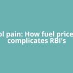 Petrol pain: How fuel price hike complicates RBI’s