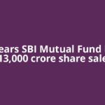 Sebi clears SBI Mutual Fund IPO; Rs 13,000 crore share sale