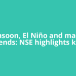 Monsoon, El Niño and market trends: NSE highlights key