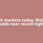 US stock markets today: Wall Street holds near record highs